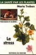 Prevenir et guerir le stress&nbsp;-&nbsp;M. Treben