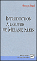Introduction à l'oeuvre de Mélanie Klein&nbsp;-&nbsp;Hanna Segal