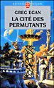 La Cité des permutants&nbsp;-&nbsp;Greg Egan