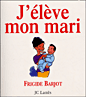 J'élève mon mari&nbsp;-&nbsp;Frigide Barjot