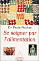 Se soigner par l'alimentation&nbsp;-&nbsp;Paule Nathan