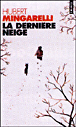La dernière neige&nbsp;-&nbsp;Hubert Mingarelli