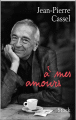 A mes amours !&nbsp;-&nbsp;Jean-Pierre Cassel