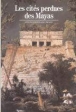 Les Cités perdues des Mayas