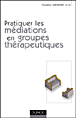 Pratiquer les médiations thérapeutiques&nbsp;-&nbsp;C. Vacheret