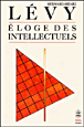 Eloge des intellectuels&nbsp;-&nbsp;B.H. Levy