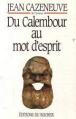 Du calembour au mot d'esprit&nbsp;-&nbsp;J. Cazeneuve