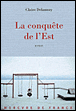 La conquête de l'est&nbsp;-&nbsp;Claire Delannoy
