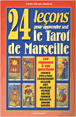 24 leçons pour apprendre seul le tarot de Marseille&nbsp;-&nbsp;Colette Silvestre-Haeberlé