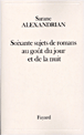 Soixante sujets de romans au goût du jour et de la nuit&nbsp;-&nbsp;Sarane Alexandrian