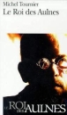 Le roi des Aulnes&nbsp;-&nbsp;Michel Tournier