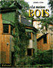 La Maison bois&nbsp;-&nbsp;Annick Stein