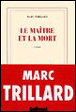 Le maître et la mort&nbsp;-&nbsp;Marc Trillard