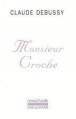 Monsieur Croche&nbsp;-&nbsp;Claude Debussy, François Lesure