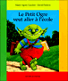 Le Petit Ogre qui veut aller à l'école