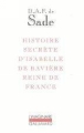 Histoire secrète d'Isabelle de Bavière, reine de France&nbsp;-&nbsp;Donatien Alphonse François De Sade