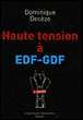 Haute tension à EDF-GDF&nbsp;-&nbsp;Dominique Decèze