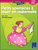 Petits spectacles à jouer en maternelle&nbsp;-&nbsp;Dominique Mégrier, Alain Héril