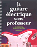 La guitare electrique sans professeur&nbsp;-&nbsp;R. Rioux