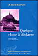 Quelque chose à déclarer&nbsp;-&nbsp;Julian Barnes
