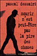 Mourir n'est peut-être pas la pire des choses&nbsp;-&nbsp;Pascal Dessaint