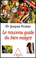 Le nouveau guide du bien maigrir&nbsp;-&nbsp;Jacques Fricker