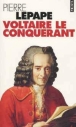 Voltaire le conquerant&nbsp;-&nbsp;P. Lepape