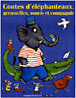 Contes d'éléphanteaux, grenouilles, souris et compagnie&nbsp;-&nbsp;Collectif