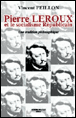 Pierre Leroux et le socialisme républicain&nbsp;-&nbsp;Vincent Peillon
