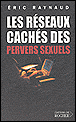 Les réseaux cachés des pervers sexuels&nbsp;-&nbsp;Eric Raynaud