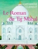 Le roman du Taj Mahal&nbsp;-&nbsp;Catherine Clément