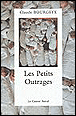 Les petits outrages&nbsp;-&nbsp;Claude Bourgeyx