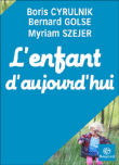L'enfant d'aujourd'hui&nbsp;-&nbsp;Boris Cyrulnik, Bernard Golse, Myriam Szejer