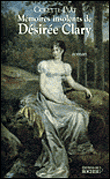 Les mémoires insolentes de Désirée Clary Reine de Suède - Colette Piat