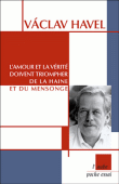 L'amour et la vérité doivent triompher de la haine et du mensonge&nbsp;-&nbsp;Vaclav Havel