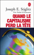 Quand le capitalisme perd la tête&nbsp;-&nbsp;Joseph Eugene Stiglitz