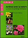 Jardinez avec la nature, les bases du jardinage �cologique