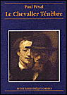Le chevalier Ténèbre&nbsp;-&nbsp;Paul Féval