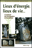 Lieux d'énergie, lieux de vie&nbsp;-&nbsp;Alain Bouchet, Claudie Bouchet