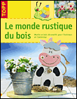 Le monde rustique du bois&nbsp;-&nbsp;Frechverlag