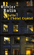 Suite à l'hôtel Crystal&nbsp;-&nbsp;Olivier Rolin