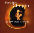 Frédéric Chopin&nbsp;-&nbsp;Ses 100 chefs d'Oeuvres - Coffret 6 CD