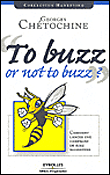 To buzz or not to buzz&nbsp;-&nbsp;Georges Chetochine