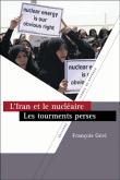 L'Iran et le nucléaire, les tourments perses&nbsp;-&nbsp;François Géré