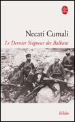 Le dernier seigneur des Balkans&nbsp;-&nbsp;Necati Cumali