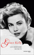 Grace Kelly, les derniers secrets&nbsp;-&nbsp;Wendy Leigh