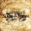 Slave To The System&nbsp;-&nbsp;Slave To The System