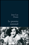 Le premier sommeil&nbsp;-&nbsp;Jean-Luc Douin