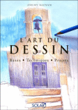 L'art du dessin, bases, techniques, projets
