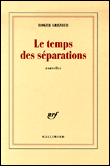 Le temps des séparations&nbsp;-&nbsp;Roger Grenier